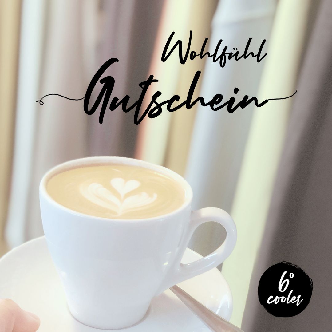 Wohlfühl-Gutschein unseres Genusscafés 6gradcooler